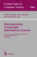 Interoperating Geographic Information Systems: Second International Conference, INTEROP'99, Zurich, Switzerland, March 10-12, 1999 Proceedings (Lecture Notes in Computer Science) 3540657258 Book Cover