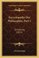 Encyclopadie Der Philosophie, Part 1: Einleitung (1825) 1160731632 Book Cover