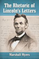The Rhetoric of Lincoln's Letters 0786463201 Book Cover