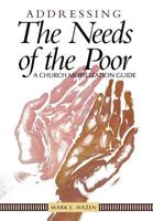Addressing the Needs of the Poor: A Church Mobilization Guide 1462706169 Book Cover