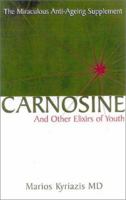 Carnosine: And Other Elixirs of Youth : The Miraculous Anti-Ageing Supplement 1842930494 Book Cover