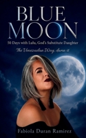 Blue Moon: 50 Days with Lulu, God’s Substitute Daughter: The Venezuelan Way, Damn It B0H6THJ29V Book Cover