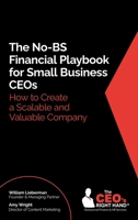 The No-BS Financial Playbook for Small Business CEOs: How to Create a Scalable and Valuable Company 1967451141 Book Cover