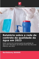 Relatório sobre a rede de controlo da qualidade da água em 2023: Rede nacional de monitorização da qualidade da água pelo laboratório da Direção-Geral ... Hídricos: ano 2023 (Portuguese Edition) 6207617096 Book Cover