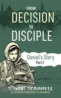 From Decision to Disciple: Daniel's Story Part 2 (Daniel's Story 2025) 1914273842 Book Cover