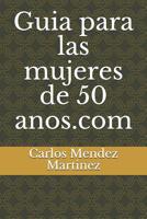 Guia para las mujeres de 50 anos.com 1082594717 Book Cover