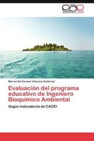 Evaluacion del Programa Educativo de Ingeniero Bioquimico Ambiental 3659005037 Book Cover
