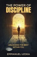 The Power of Discipline: Unlocking The Best Within You 196555573X Book Cover