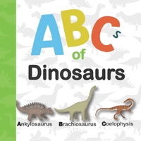 Abc of Dinosaurs: Dinosaur Abc for Kids Who Really Love Dinosaurs B08LT8MM8V Book Cover