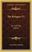 The Refugees V1: An Irish Tale 1166604179 Book Cover