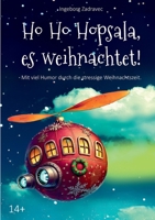 Ho Ho Hopsala, es weihnachtet!: Mit viel Humor durch die stressige Weihnachtszeit (German Edition) 3759770339 Book Cover