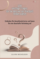 120 wichtige Fragen, die Sie ihm vor der Hochzeit stellen sollten: Entdecken Sie Ausschlusskriterien und bauen Sie eine dauerhafte Verbindung auf (German Edition) B0GNGT8Z2B Book Cover