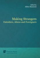 Making Strangers: Outsiders, Aliens and Foreigners 1622734955 Book Cover