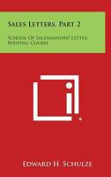 Sales Letters, Part 2: School of Salesmanship Letter Writing Course 1258997215 Book Cover
