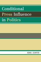 Conditional Press Influence in Politics 073912210X Book Cover