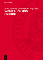 Weihrauch Und Myrrhe: Kostbarkeiten Der Vergangenheit Im Licht Der Gegenwart 3112763106 Book Cover