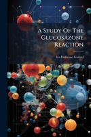 A Study Of The Glucosazone Reaction 1248463358 Book Cover