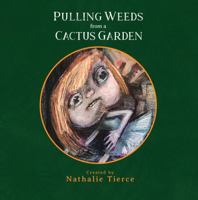 Pulling Weeds from a Cactus Garden 1737832607 Book Cover
