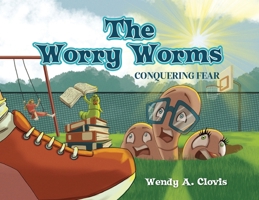 The Worry Worms: Conquering Fear B0DX3BVDY3 Book Cover