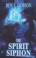 The Spirit Siphon 1705624413 Book Cover