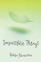Impossible Things 1551437368 Book Cover