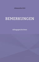 Bemerkungen: Alltagsgeschichten 3756233227 Book Cover