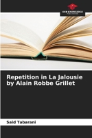 Repetition in La Jalousie by Alain Robbe Grillet 6206223663 Book Cover