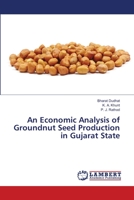 An Economic Analysis of Groundnut Seed Production in Gujarat State 3659498610 Book Cover
