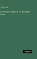 Die Anuren Batrachier der deutschen Fauna 1361846933 Book Cover