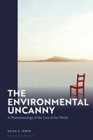 The Environmental Uncanny: A Phenomenology of the Loss of the World 1350417408 Book Cover