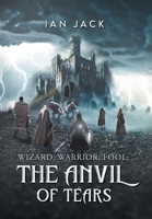 Wizard, Warrior, Fool: The Anvil of Tears B0DQKW1PT3 Book Cover