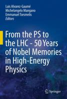 From the PS to the Lhc - 50 Years of Nobel Memories in High-Energy Physics 3642308430 Book Cover