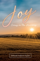 Joy Comes in the Morning 168556528X Book Cover