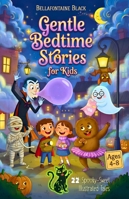 Gentle Bedtime Stories for Kids Ages 4-8: 22 Spooky-Sweet Illustrated Tales with Cute Halloween Monsters and Life Lessons in 5-10 Minute Reads B0G4JNSQLB Book Cover
