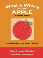 What's Where in the Apple - Enhanced Edition: A Complete Guide to the Apple II Computer 136517364X Book Cover