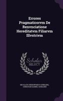 Errores Pragmaticorvm de Renvnciatione Hereditatvm Filiarvm Illvstrivm 1276272766 Book Cover