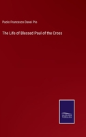 The Life of Blessed Paul of the Cross 1016928483 Book Cover