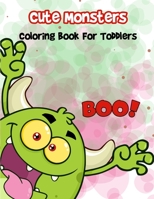 Cute Monsters Coloring Book For Toddlers: An Adorable Non-Scary Coloring Book for kids (Preschool, age 3-8) B08K41XSNL Book Cover