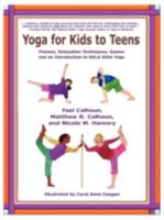 Yoga for Kids to Teens: Themes, Relaxation Techniques, Games, and an Introduction to SOLA Stikk Yoga 0865346860 Book Cover
