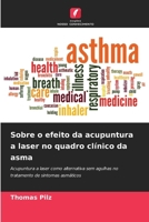 Sobre o efeito da acupuntura a laser no quadro clínico da asma (Portuguese Edition) 6209016979 Book Cover