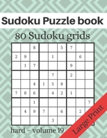 Sudoku Puzzle book - 80 Sudoku grids - Large Print: Level of difficulty Hard - Sudoku puzzle game book for adults - volume 19 - 8.5x11 inches B084DQ8T9G Book Cover