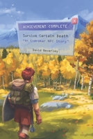 Achievement Complete: Survive Certain Death (The NPCs of Endramar) B0DZTG2191 Book Cover