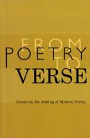 From Poetry to Verse Essays on the Making of Modern Poetry 0943056357 Book Cover