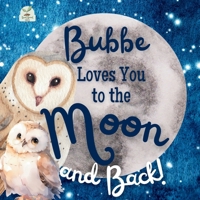 Bubbe Loves You to the Moon and Back: A Beautiful Story of Love That Stretches as Far as the Stars B0F2M97YMM Book Cover