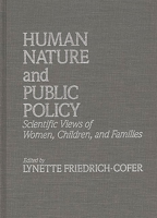 Human Nature and Public Policy: Scientific Views of Women, Children, and Families 0275923444 Book Cover