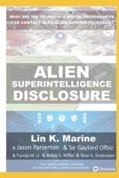 Alien Superintelligence Disclosure: What are the technical and mental prerequisites for contact with Alien Superintelligence? B08L47S3XV Book Cover