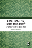 Ordoliberalism, State, and Society: A Political Theory of Social Order 1032432020 Book Cover