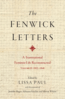 The Fenwick Letters: A Transnational Feminist Life Reconstructed, Volume II: 1822-1840 (EARLY MODERN FEMINISMS) 164453441X Book Cover