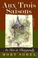 Aux Trois Saisons - An Inn in Burgundy: Second Edition 1633159795 Book Cover