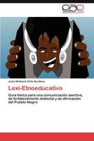 Lexi-Etnoeducativo: Guía léxica para una comunicación asertiva, de fortalecimiento dialectal y de afirmación del Pueblo Negro 3845489227 Book Cover